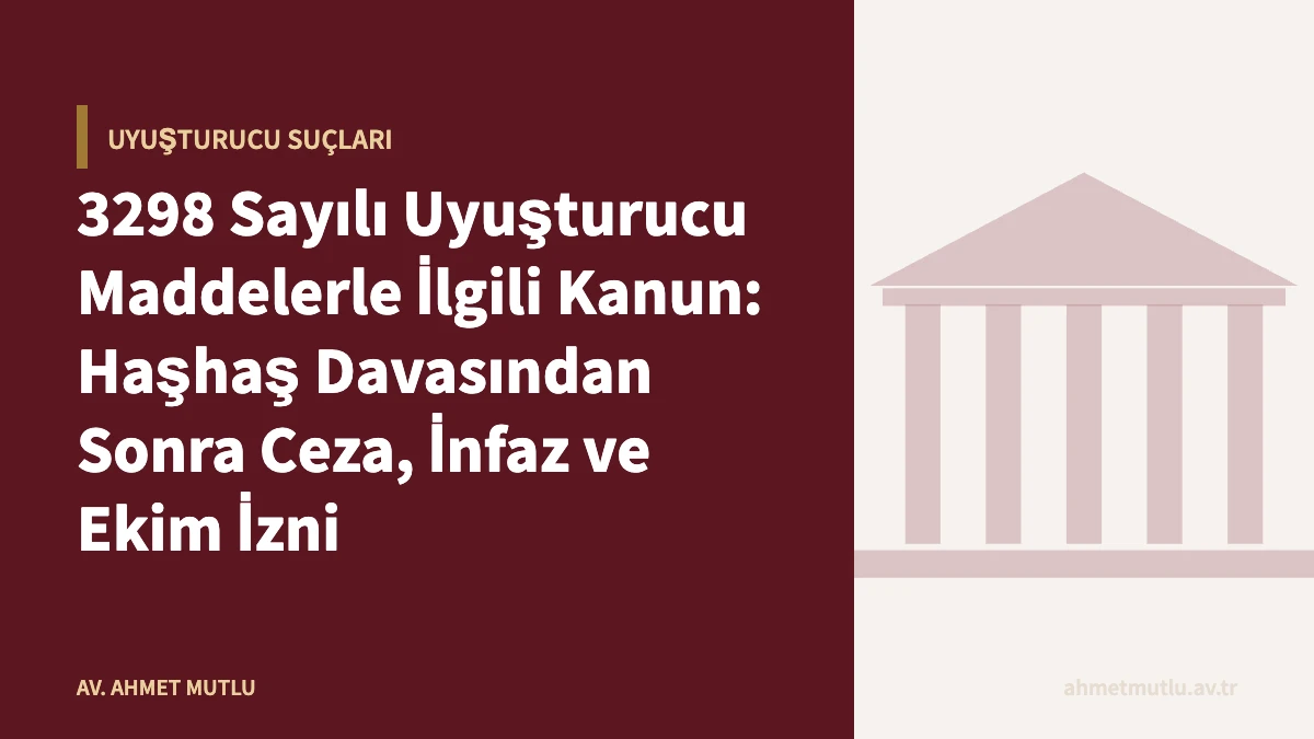 3298 Sayılı Uyuşturucu Maddelerle İlgili Kanun: Haşhaş Davasından Sonra Ceza, İnfaz ve Ekim İzni