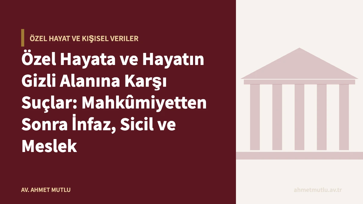 Özel Hayata ve Hayatın Gizli Alanına Karşı Suçlar: Mahkûmiyetten Sonra İnfaz, Sicil ve Meslek