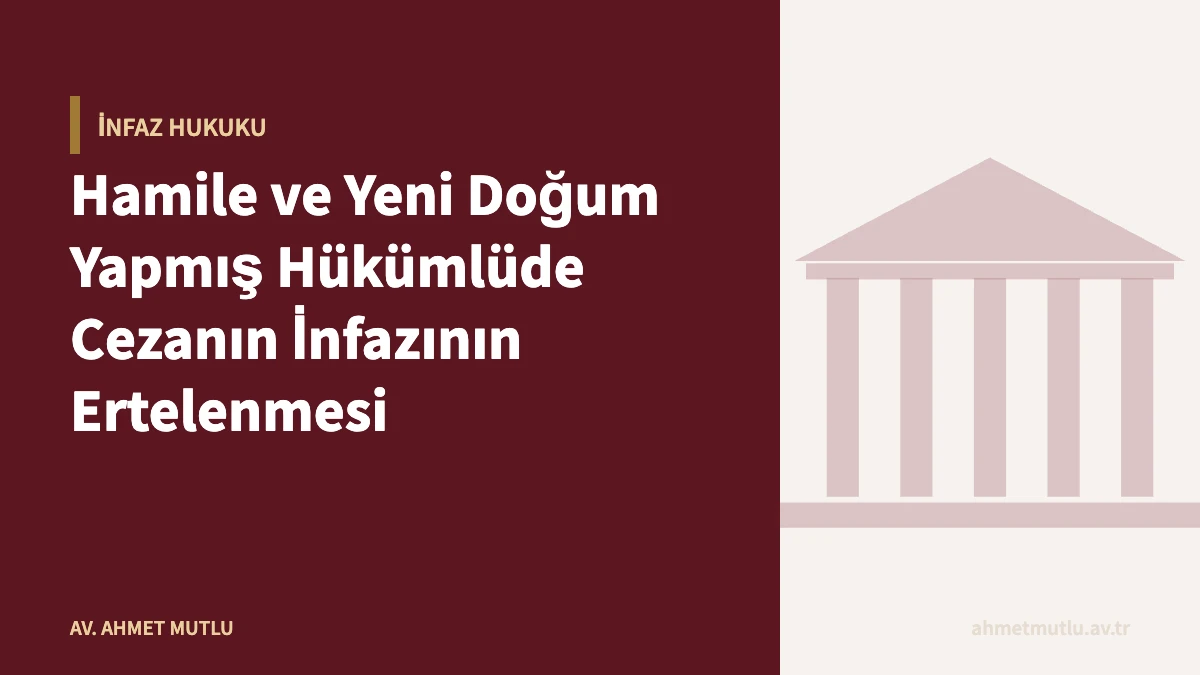 Hamile ve Yeni Doğum Yapmış Hükümlüde Cezanın İnfazının Ertelenmesi