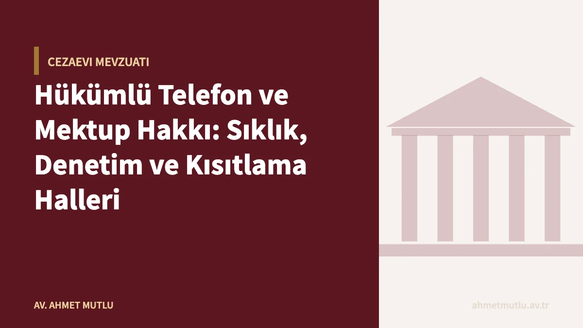 Hükümlü Telefon ve Mektup Hakkı: Sıklık, Denetim ve Kısıtlama Halleri