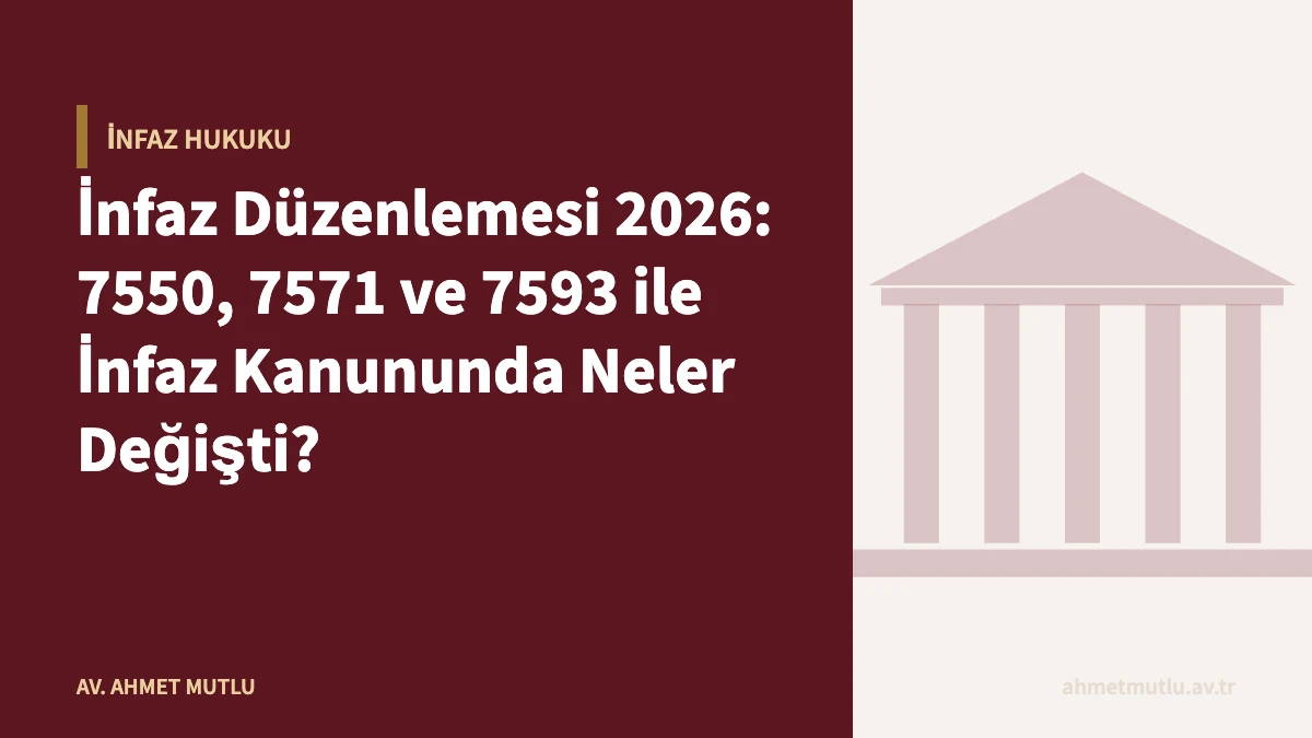İnfaz Düzenlemesi 2026: 7550, 7571 ve 7593 ile İnfaz Kanununda Neler Değişti?