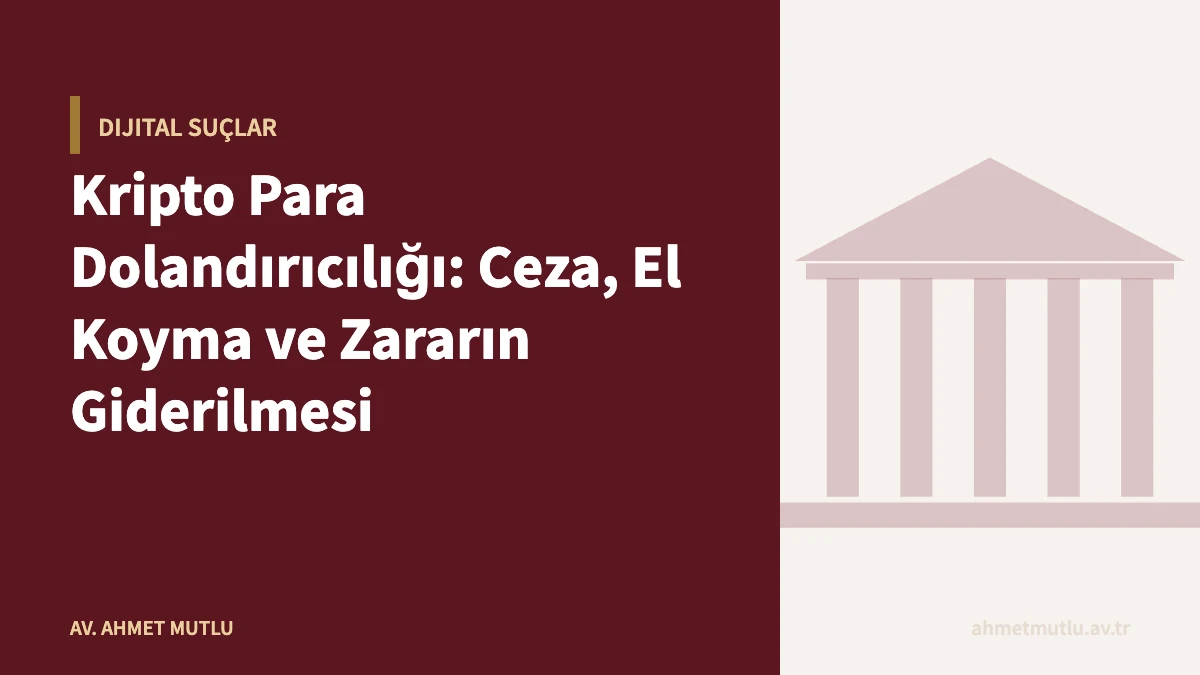 Kripto Para Dolandırıcılığı: Ceza, El Koyma ve Zararın Giderilmesi