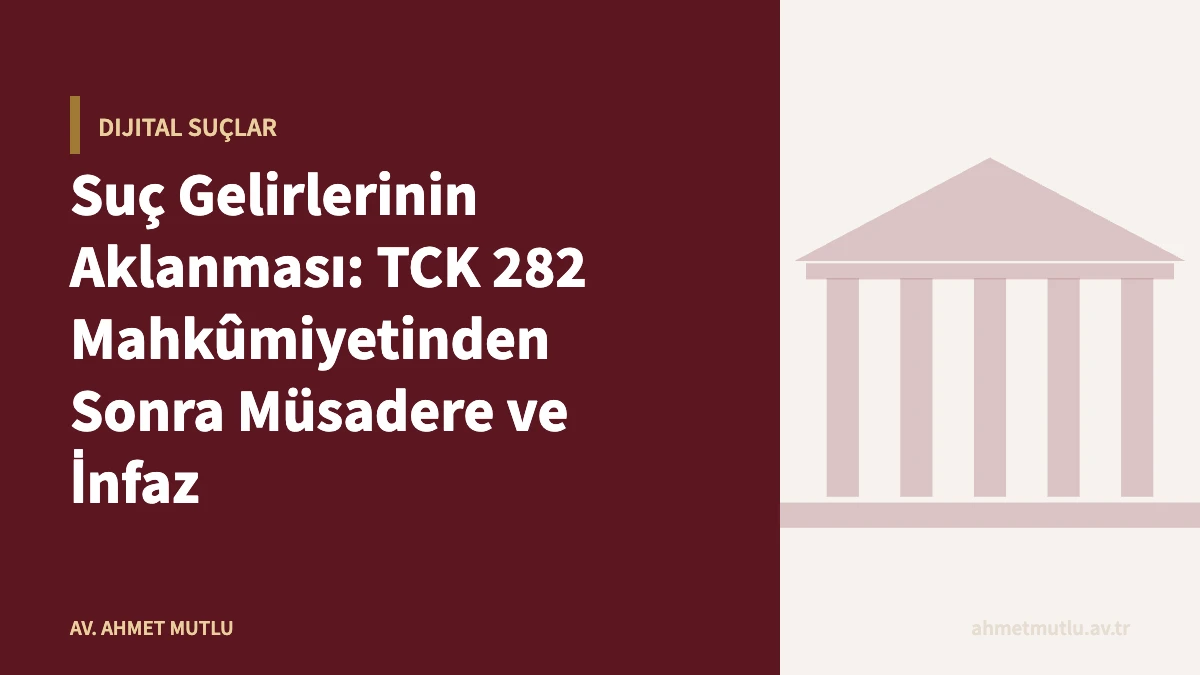 Suç Gelirlerinin Aklanması: TCK 282 Mahkûmiyetinden Sonra Müsadere ve İnfaz