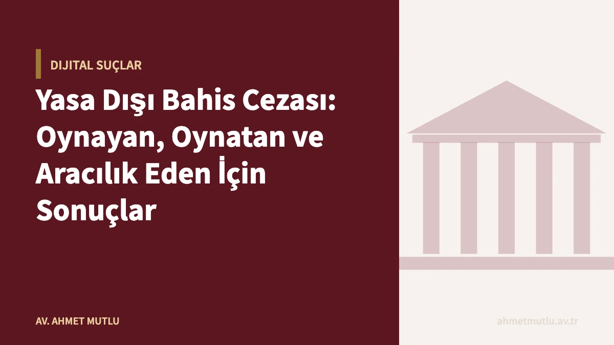 Yasa Dışı Bahis Cezası: Oynayan, Oynatan ve Aracılık Eden İçin Sonuçlar