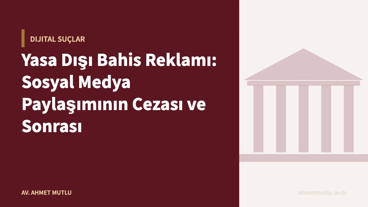 Yasa Dışı Bahis Reklamı: Sosyal Medya Paylaşımının Cezası ve Sonrası